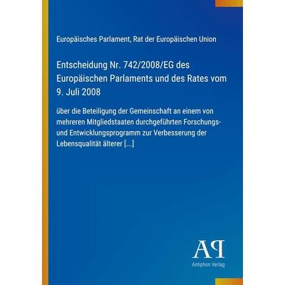 Entscheidung Nr. 742/2008/EG des Europäischen Parlaments und des Rates vom 9. Juli 2008, Taschenbuch von Europäisches Parlament,Rat der Europäischen