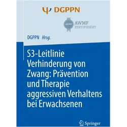 S3-Leitlinie Verhinderung von Zwang: Prävention und Therapie aggressiven Verhaltens bei Erwachs, Fachbücher von Sophie Hirsch, Tilman Steinert