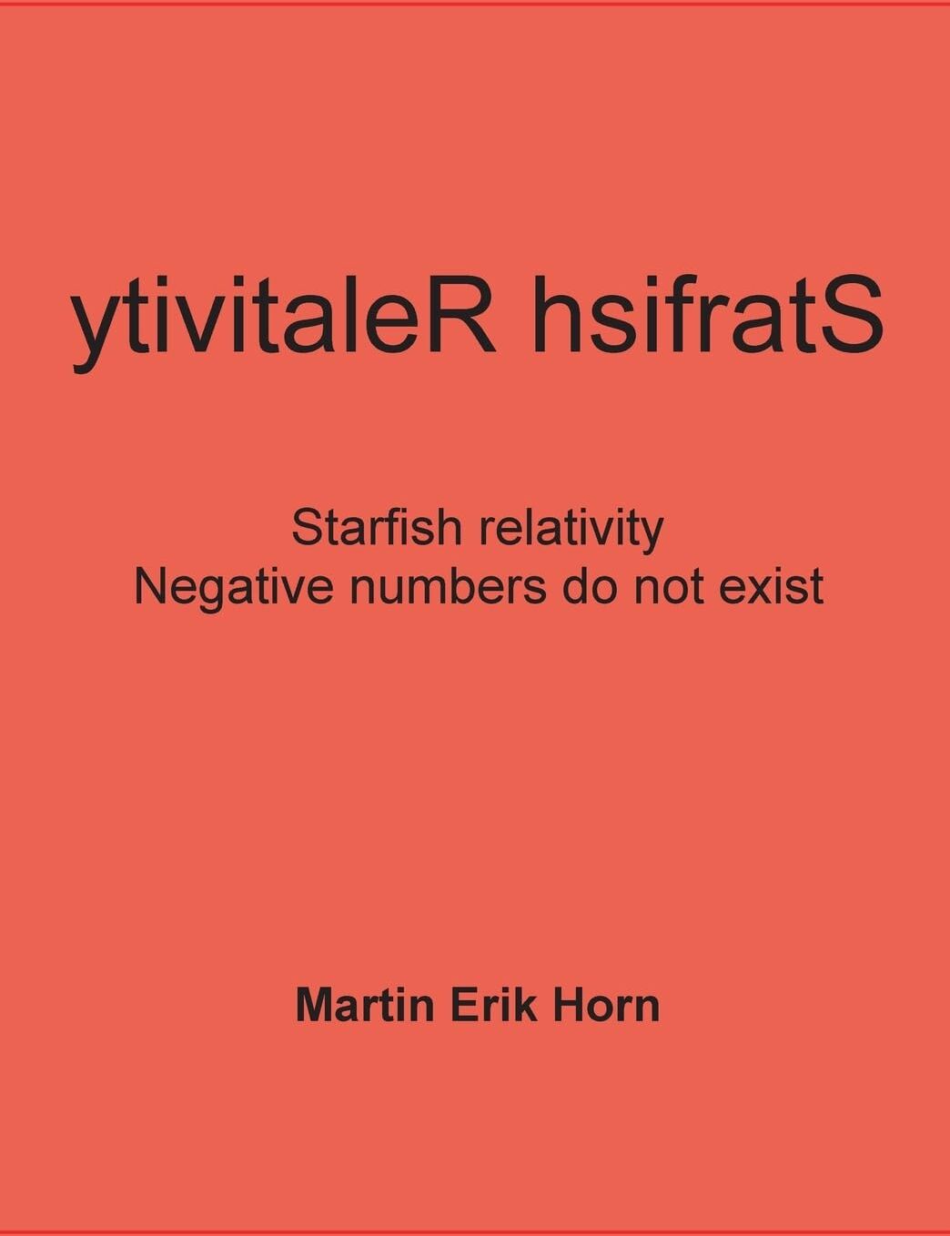 Horn, Martin Erik - ytivitaleR hsifratS: Negative numbers do not exist - Starfish relativity - Preis vom 09.10.2026 07:28:09 h
