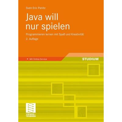 Java will nur spielen, Taschenbuch von Sven Eric Panitz, Vieweg & Teubner