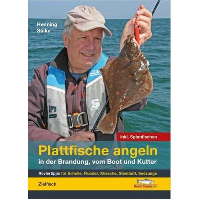 Plattfische angeln in der Brandung, vom Boot und Kutter, Gebundene Ausgabe von Henning Stilke, North Guiding.Com, 978-3-942366-38-0