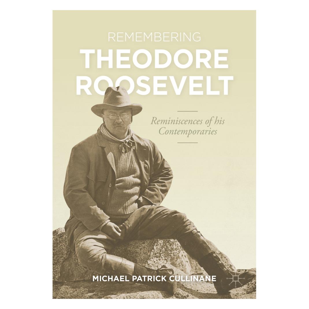 Springer Remembering Theodore Roosevelt (Englisch, Softcover, Michael Patrick Cullinane) (45520534)