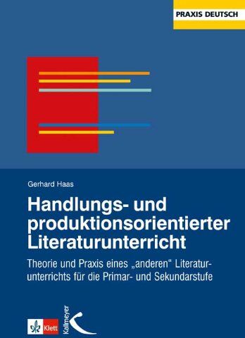 Gerhard Haas - Handlungs- und produktionsorientierter Literaturunterricht: Theorie und Praxis eines 'anderen Literaturunterrichts' für die Primar- und Sekundarstufe - Preis vom 16.10.2026 11:41:07 h