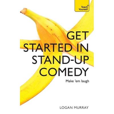 Get Started in Stand-Up Comedy, Taschenbuch von Logan Murray, KNV Besorgung, 978-1-4736-0718-7