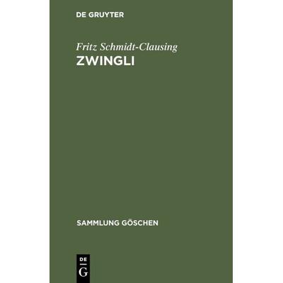 Zwingli, Gebundene Ausgabe von Fritz Schmidt-Clausing, De Gruyter, 978-3-11-006291-5