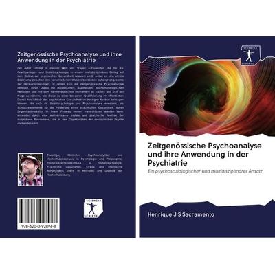Zeitgenössische Psychoanalyse und ihre Anwendung in der Psychiatrie, Taschenbuch von Henrique J. S. Sacramento, Sciencia Scripts, 978-620-0-92894-8
