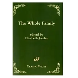 The Whole Family, Belletristik von Elizabeth Jordan