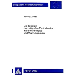 Die Tätigkeit der nationalen Zentralbanken in der Wirtschafts- und Währungsunion, Fachbücher von Henning Goetze