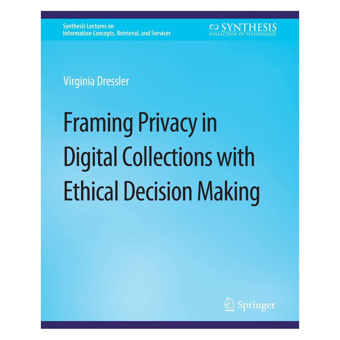 Springer Framing Privacy in Digital Collections with Ethical Decision Making (Englisch, Softcover, Virginia Dressler) (56863378)