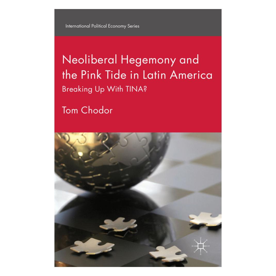 Springer Neoliberal Hegemony and the Pink Tide in Latin America (Englisch, Softcover, Tom Chodor) (55819625)