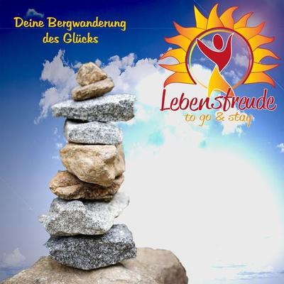 Deine Bergwanderung des Glücks - Lebensfreude to Go and Stay, Audio, 4061707235245