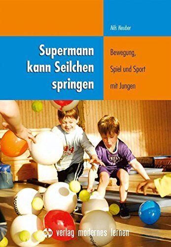 Nils Neuber - Supermann kann Seilchen springen: Bewegung, Spiel und Sport mit Jungen - Preis vom 09.10.2026 07:28:09 h