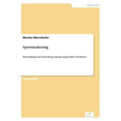 Sportmarketing, Taschenbuch von Monika Oberndorfer, GRIN, 978-3-8386-4481-3