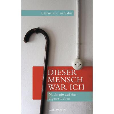 Dieser Mensch war ich, Gebundene Ausgabe von Christiane zu Salm, Goldmann