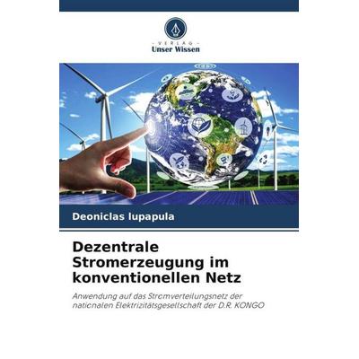 Dezentrale Stromerzeugung im konventionellen Netz, Taschenbuch von Deoniclas Lupapula, Verlag Unser Wissen, 978-620-5-97291-5
