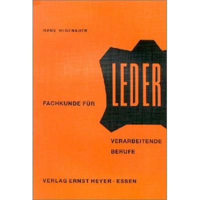 Fachkunde für Leder verarbeitende Berufe, Taschenbuch von Hans Hegenauer, Verlag Ernst Heyer, 978-3-920454-23-8