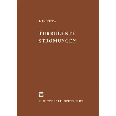 Turbulente Strömungen, Taschenbuch von Julius C. Rotta, Vieweg & Teubner, 978-3-322-91207-7