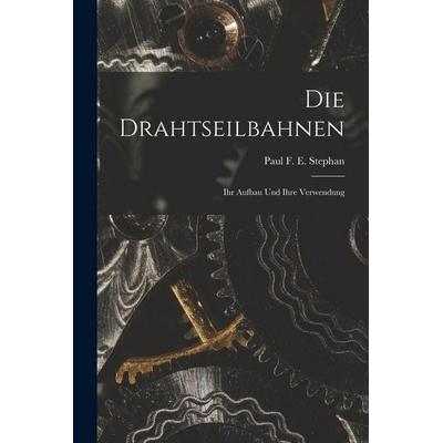 Die Drahtseilbahnen, Taschenbuch von Paul F. E. Stephan, Tradd Street Press, 978-1-01-760043-8