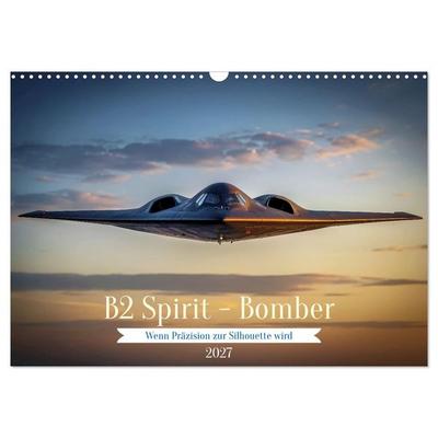 B2 Spirit - Bomber (Wandkalender 2027 DIN A3 quer), CALVENDO Monatskalender
