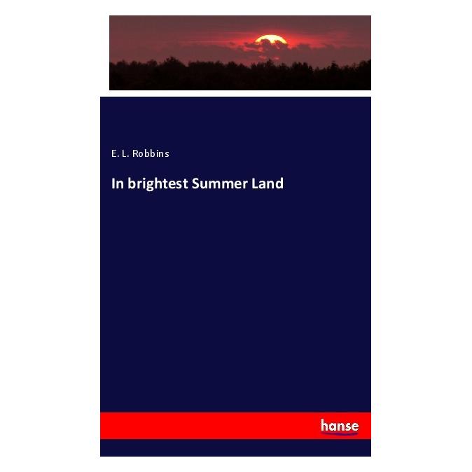 Hansebooks In brightest Summer Land (Englisch, Softcover, E L Robbins, E. L. Robbins) (55985116)