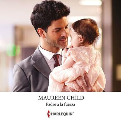 Padre a la fuerza - Maureen Child, Audio, 9788411414470