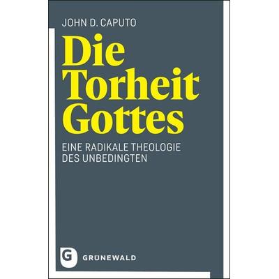 Die Torheit Gottes, Taschenbuch von John D. Caputo, Matthias-Grünewald, 978-3-7867-3298-3