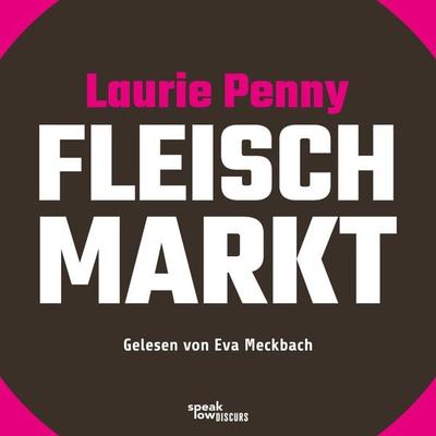 Fleischmarkt - Laurie Penny, Audio, 9783948674533