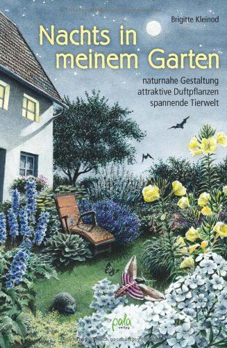 Brigitte Kleinod - Nachts in meinem Garten: naturnahe Gestaltung, attraktive Duftpflanzen, spannende Tierwelt - Preis vom 10.10.2026 11:48:34 h