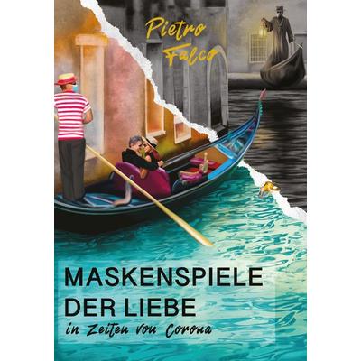 Maskenspiele der Liebe, Taschenbuch von Pietro Falco, Buchschmiede, 978-3-99129-551-8