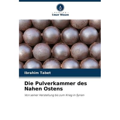 Die Pulverkammer des Nahen Ostens, Taschenbuch von Ibrahim Tabet, Verlag Unser Wissen, 978-620-5-94248-2