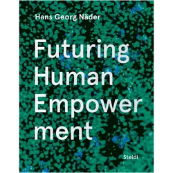 Futuring Human Empowerment, Fachbücher von Thomas Huber, Christoph Neumann, Hans Georg Näder, Sascha Boldt