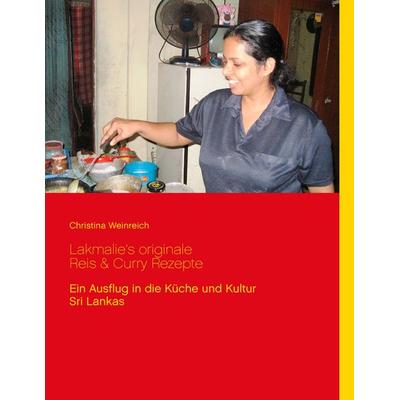Lakmalie’s originale Reis & Curry Rezepte, Taschenbuch von Christina Weinreich, BoD – Books on Demand, 978-3-7412-0549-1