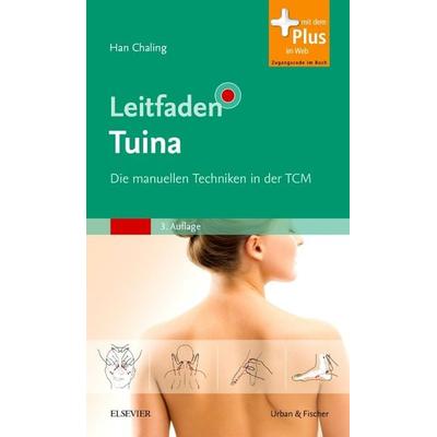 Leitfaden Tuina, Gebundene Ausgabe von Chaling Han, Urban & Fischer in Elsevier, 978-3-437-56362-1