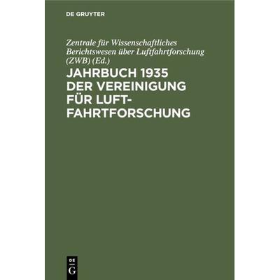 Jahrbuch 1935 der Vereinigung für Luftfahrtforschung, Gebundene Ausgabe von , De Gruyter Oldenbourg, 978-3-486-76675-2