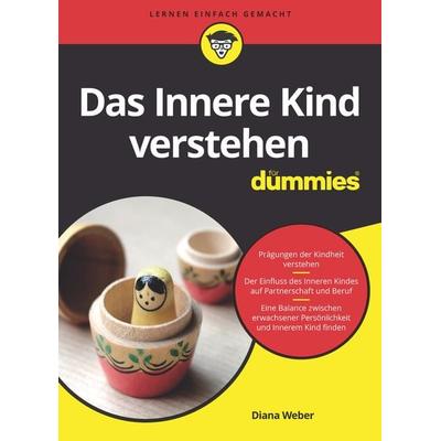 Das Innere Kind verstehen für Dummies, Taschenbuch von Diana Weber, Wiley-VCH, 978-3-527-71583-1