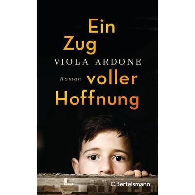 Ein Zug voller Hoffnung, Gebundene Ausgabe von Viola Ardone, C.Bertelsmann