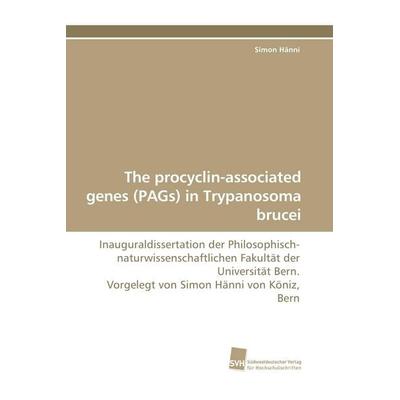 The procyclin-associated genes (PAGs) in Trypanosoma brucei, Taschenbuch von Simon Hänni, Südwestdeutscher Verlag für Hochschulschriften,