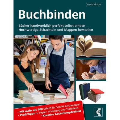 Buchbinden - Bücher handwerklich perfekt selbst binden, Taschenbuch von Vasco Kintzel, BoD – Books on Demand, 978-3-7543-2419-6