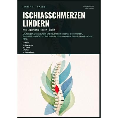 Ischiasschmerzen lindern: Wege zu einem gesunden Rücken, Taschenbuch von Ishtar A.I. Saage, Epubli, 978-3-565-55735-6