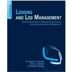 Logging and Log Management, Fachbücher von Christopher Phillips, Anton Chuvakin, Kevin J. Schmidt