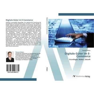 Digitale Güter im E-Commerce, Taschenbuch von Thomas Wetjen, AV Akademikerverlag, 978-3-639-44837-5