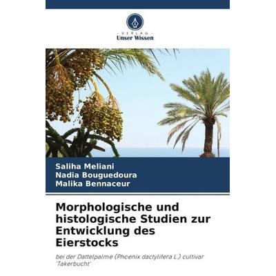 Morphologische und histologische Studien zur Entwicklung des Eierstocks, Taschenbuch von Saliha Meliani,Nadia Bouguedoura,Malika Bennaceur, Verlag