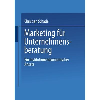 Marketing für Unternehmensberatung, Taschenbuch von Christian Schade, Deutscher Universitätsverlag, 978-3-8244-6261-2