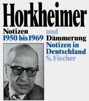 Max Horkheimer - Notizen 1950 bis 1969 und Dämmerung: Notizen in Deutschland - Preis vom 09.10.2026 07:28:09 h