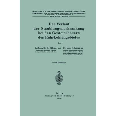 Der Verlauf der Staublungenerkrankung bei den Gesteinshauern des Ruhrkohlengebietes, Taschenbuch von A. Böhme,C. Lucanus, Springer Berlin,