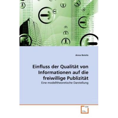 Boisits, A: Einfluss der Qualität von Informationen auf die, Taschenbuch von Anna Boisits, VDM, 978-3-639-30506-7