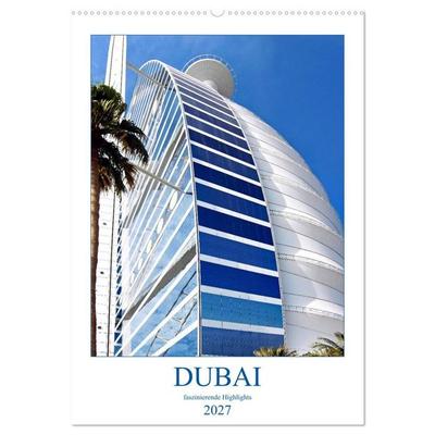 Dubai - faszinierende Highlights (Wandkalender 2027 DIN A2 hoch), CALVENDO Monatskalender