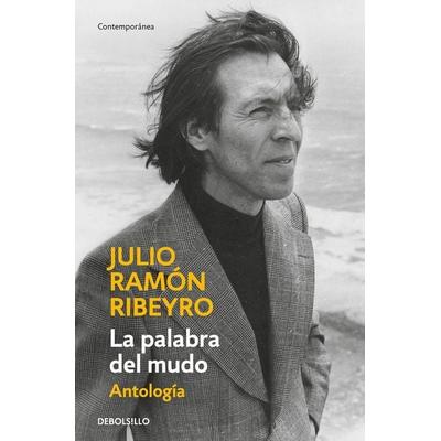 La Palabra del Mudo (Antología) / The Word of the Speechless: Selected Stories, Taschenbuch von Julio Ramón Ribeyro, PRH Grupo Editorial,