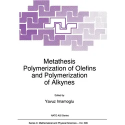 Metathesis Polymerization of Olefins and Polymerization of Alkynes, Fachbücher von Yavuz Imamogammalu