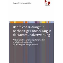 Berufliche Bildung für nachhaltige Entwicklung in der Kommunalverwaltung, Fachbücher von Anna-Franziska Kähler